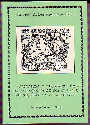 V CENTENARIO DEL DESCUBRIMIENTO DE AMERICA. ESTRUCTURA Y CONFIGURACION SOCIOECONOMICA DE LOS CABILDOS DE YUCATAN EN EL SIGLO XVI