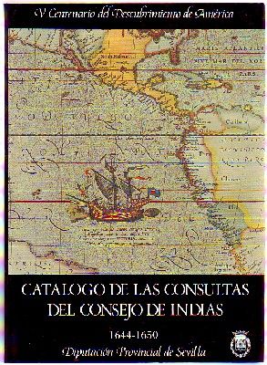 V CENTENARIO DEL DESCUBRIMIENTO DE AMERICA VIII. CATALOGO DE LAS CONSULTAS DEL CONSEJO DE INDIAS 1644-1650