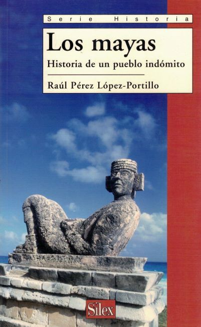 LOS MAYAS HISTORIA DE UN PUEBLO INDOMITO.