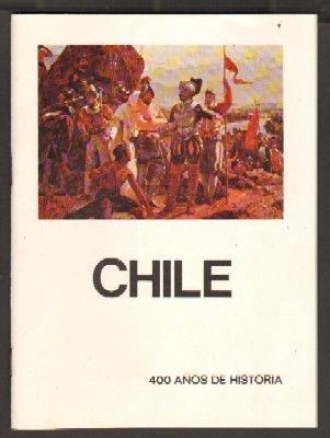 CHILE. 400 AÑOS DE HISTORIA