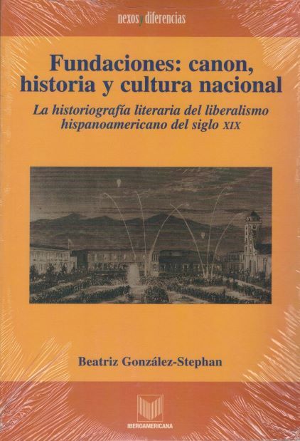 FUNDACIONES: CANON, HISTORIA Y CULTURA NACIONAL.