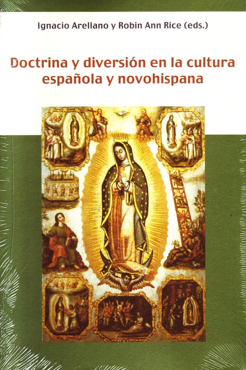 DOCTRINA Y DIVERSION EN LA CULTURA ESPAÑOLA Y NOVOHISPANA.