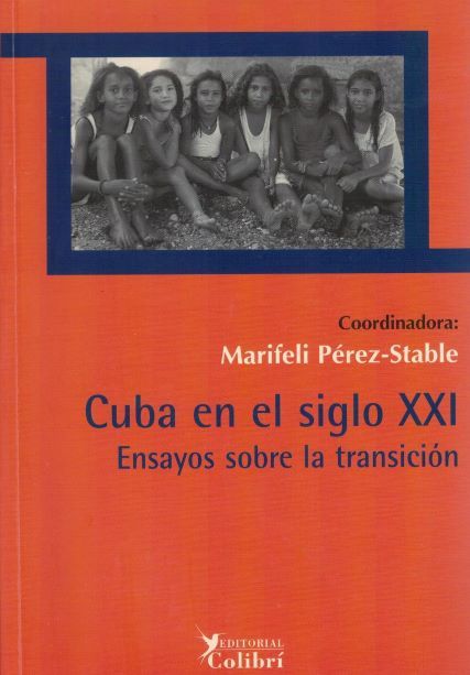 CUBA EN EL SIGLO XXI ENSAYOS SOBRE LA TRANSICION