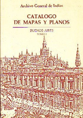 CATALOGO DE MAPAS Y PLANOS. BUENOS AIRES. TOMO I.