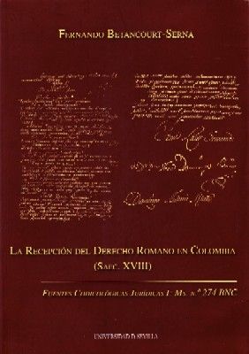 LA RECEPCION DEL DERECHO ROMANO EN COLOMBIA (SAEC. XVIII)