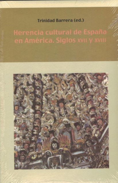 HERENCIA CULTURAL DE ESPAÑA EN AMERICA . SIGLOS XVII Y XVIII.