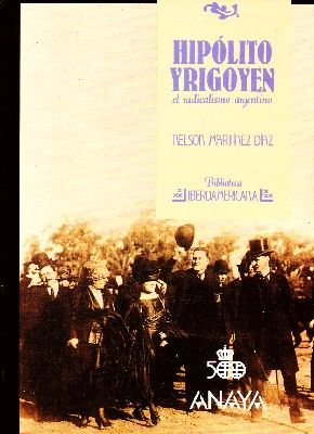HIPOLITO YRIGOYEN EL RADICALISMO ARGENTINO Nº 76