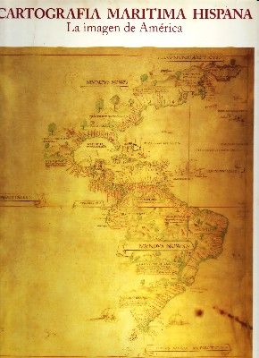 CARTOGRAFIA MARITIMA HISPANA LA IMAGEN DE AMERICA.