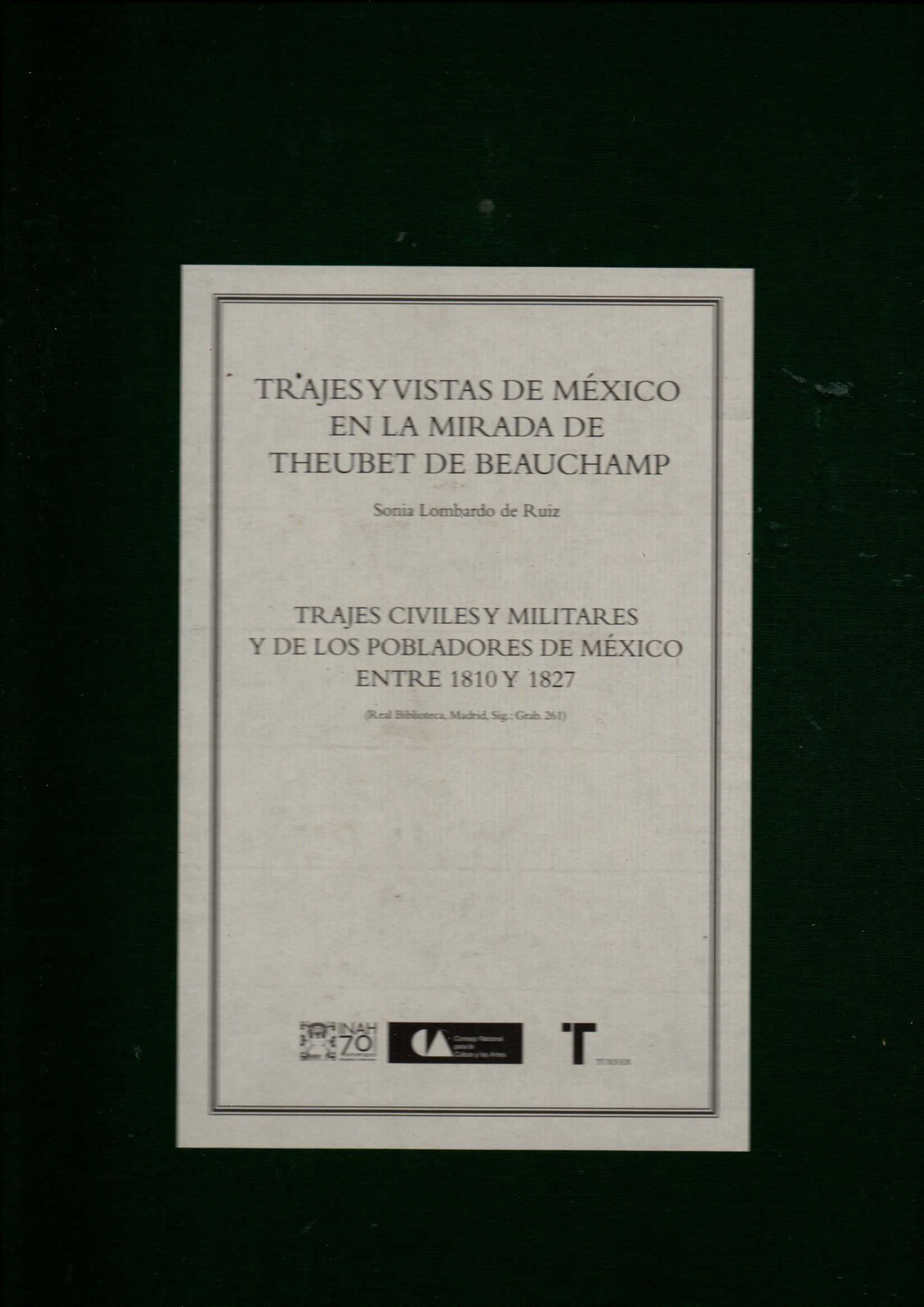 TRAJES Y VISTAS DE MEXICO EN LA MIRADA DE THEUBET DE BEAUCHAMP.
