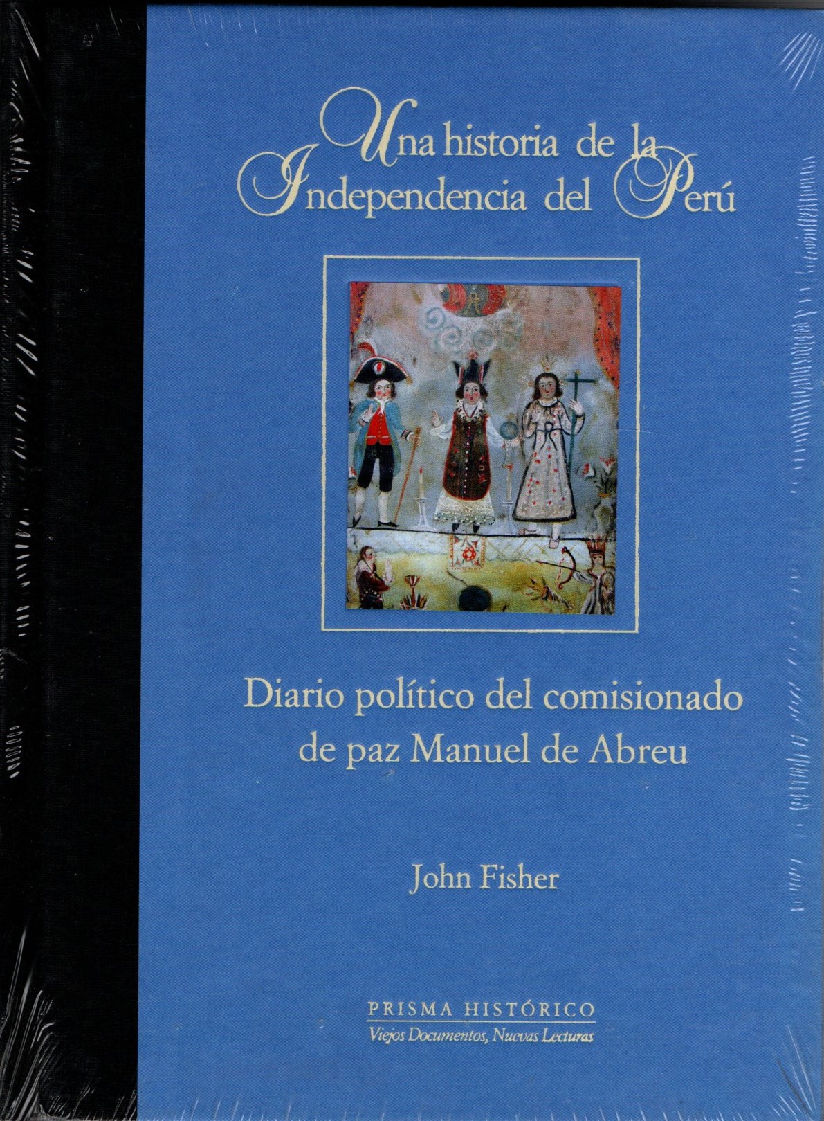 UNA HISTORIA DE LA INDEPENDENCIA DEL PERÚ