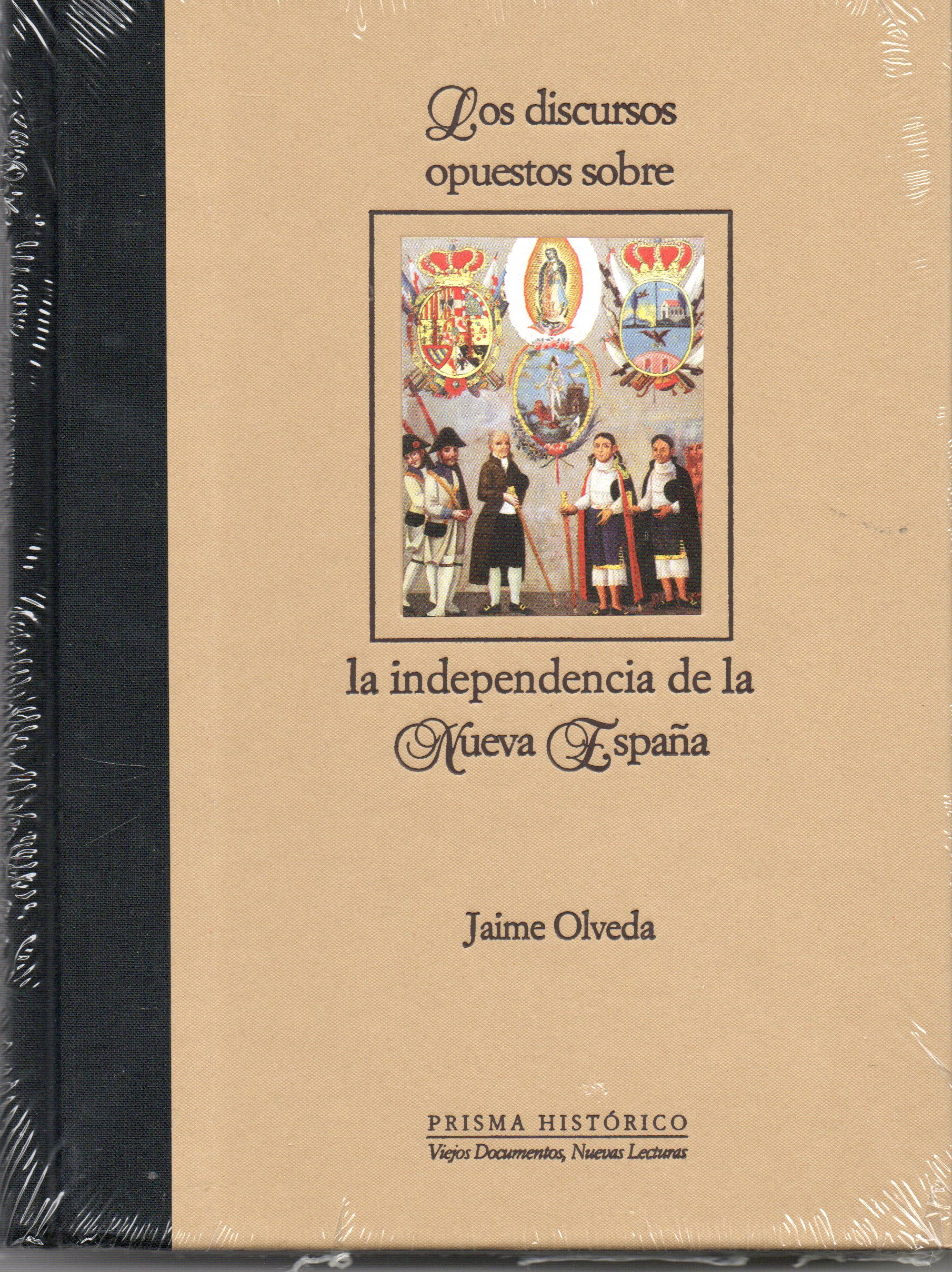 LOS DISCURSOS OPUESTOS SOBRE LA INDEPENDENCIA DE LA NUEVA ESPAÑA