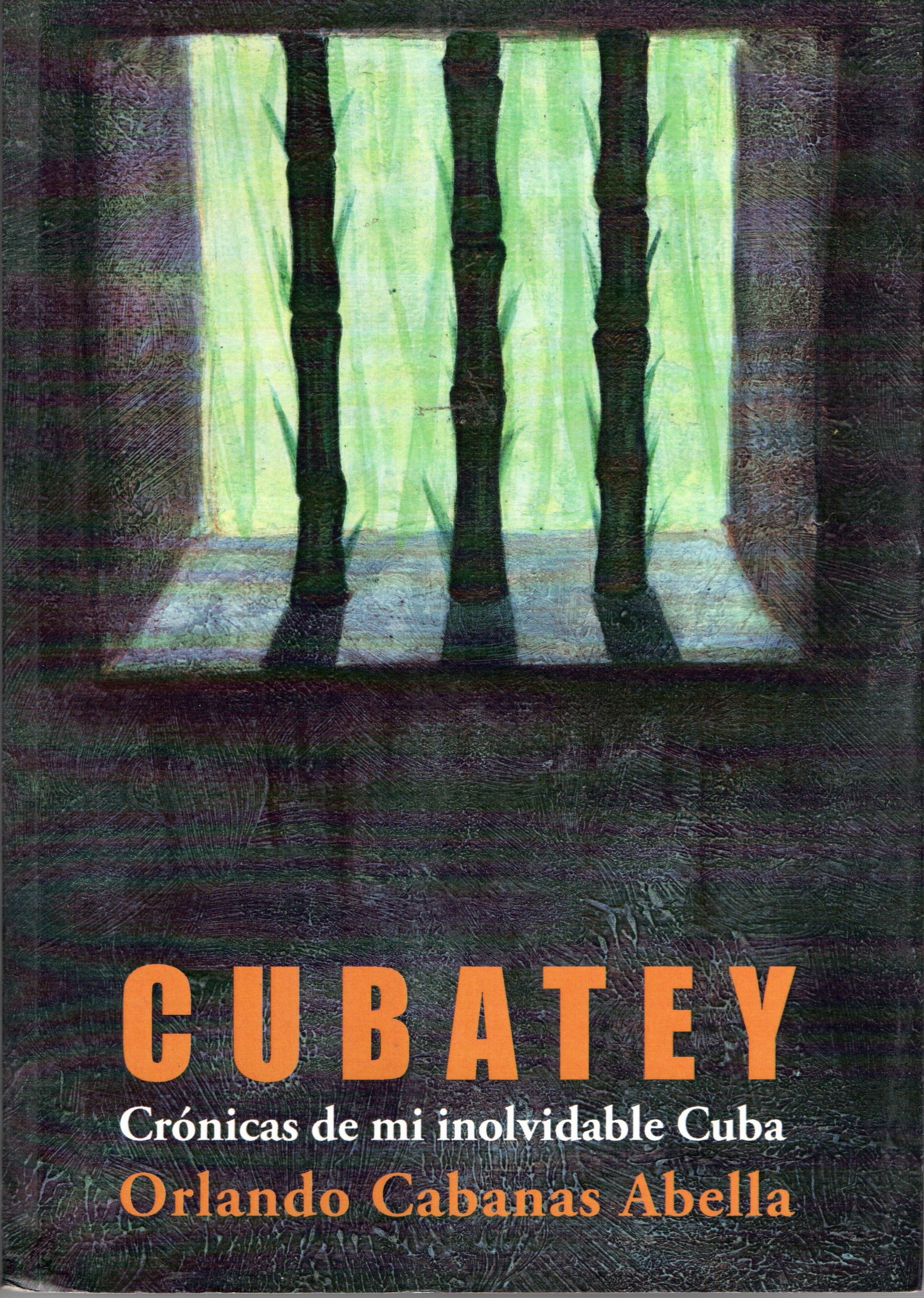 CUBATEY. CRONICAS DE MI INOLVIDABLE CUBA.