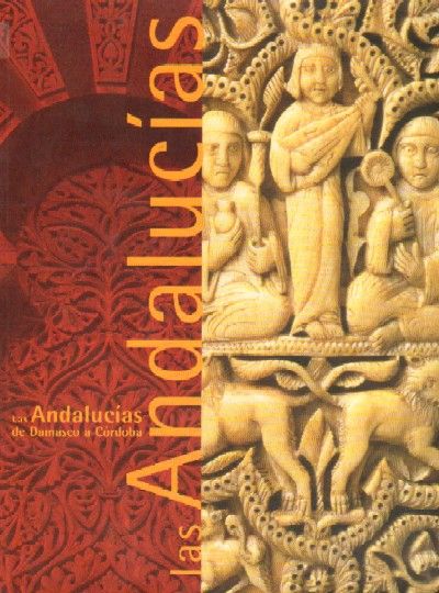 LAS ANDALUCIAS DE DAMASCO A CORDOBA