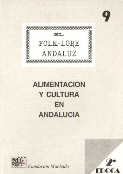 DEMOFILO. Nº 9. EL FOLK-LORE ANDALUZ. ALIMENTACION Y CULTURA EN ANDALUCIA
