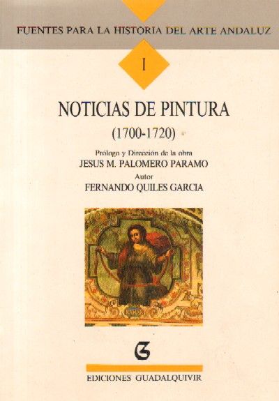 FUENTES PARA LA HISTORIA DEL ARTE ANDALUZ I: NOTICIAS DE PINTURA (1700-1720)