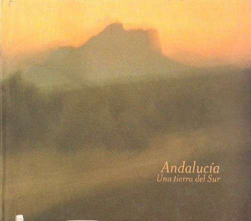 ANDALUCIA. UNA TIERRA DEL SUR.