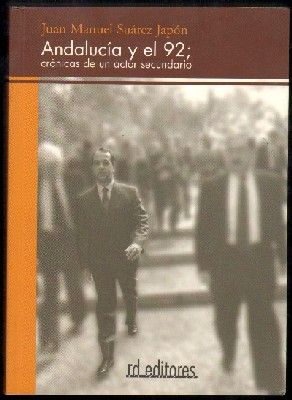 ANDALUCIA Y EL 92 - CRONICAS DE UN ACTOR SECUNDARIO.