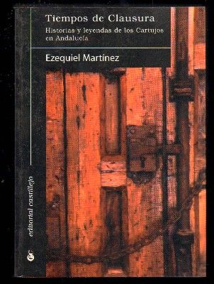 TIEMPOS DE CLAUSURA. HISTORIAS Y LEYENDAS DE LOS CARTUJOS EN ANDALUCÍA
