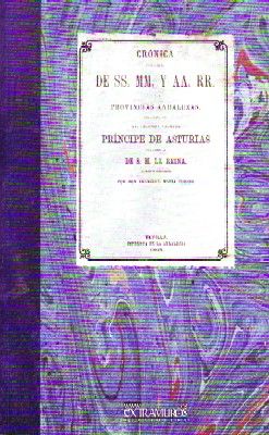 CRONICA DEL VIAJE DE SS.MM. Y AA.RR. A LAS PROVINCIAS ANDALUZAS EN 1.862.