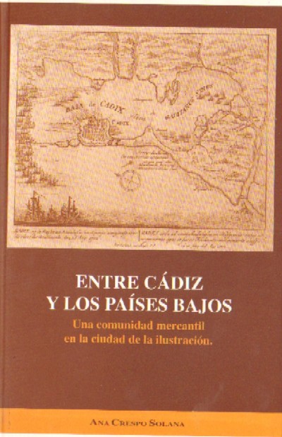 ENTRE CADIZ Y LOS PAISES BAJOS. Una comunidad mercantil en la ciudad de la Ilustracion