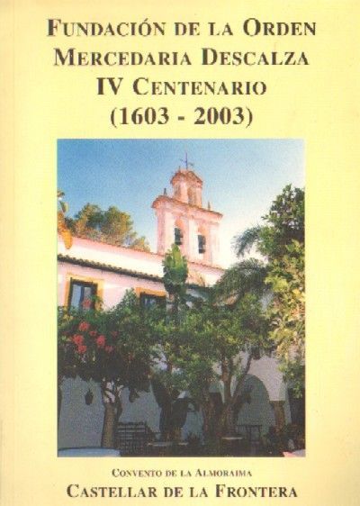 FUNDACION DE LA ORDEN MERCEDARIA DESCALZA. IV CENTENARIO 1603-2003