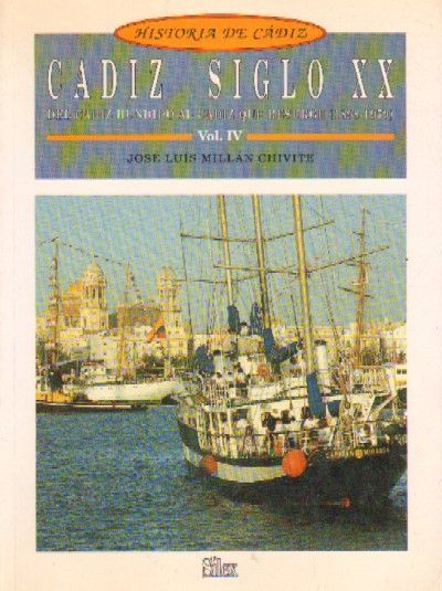 HISTORIA DE CADIZ VOL. IV. CADIZ SIGLO XX DEL CADIZ HUNDIDO AL CADIZ QUE RESURGE ( 1898 - 1979 )