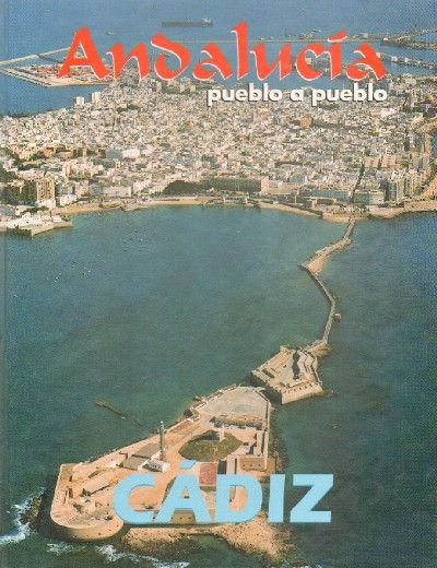 CADIZ: ANDALUCIA PUEBLO A PUEBLO.