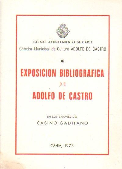 EXPOSICION BIBLIOGRAFICA DE ADOLFO DE CASTRO.