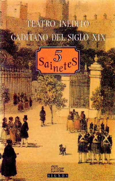 TEATRO INEDITO GADITANO DEL SIGLO XIX  5 SAINETES