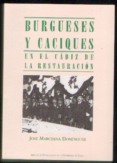 BURGUESES Y CACIQUES EN EL CADIZ DE LA RESTAURACION