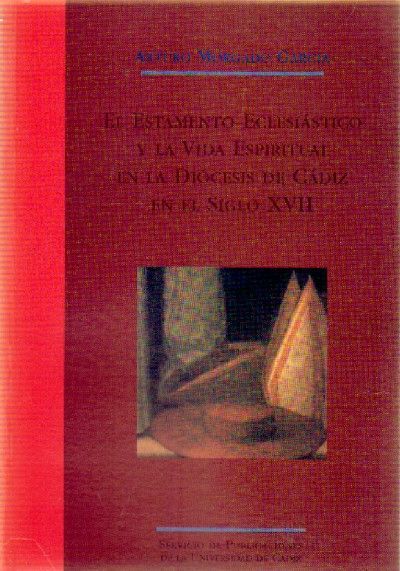 EL ESTAMENTO ECLESIASTICO Y LA VIDA ESPIRITUAL EN LA DIOCESIS DE CADIZ EN EL SIGLO XVII