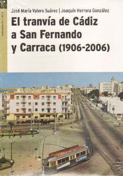 EL TRANVIA DE CADIZ A SAN FERNANDO Y CARRACA. (1906-2006).