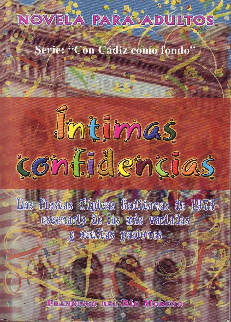 INTIMAS CONFIDENCIAS. NOVELA PARA ADULTOS. SERIE: CON CADIZ COMO FONDO.