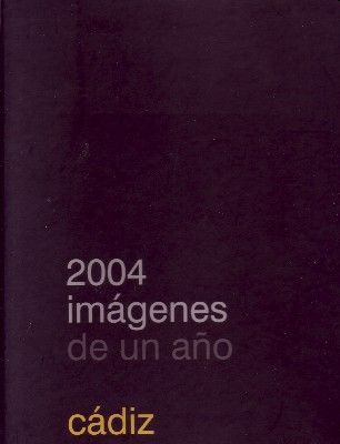 2004 IMÁGENES DE UN AÑO. CADIZ