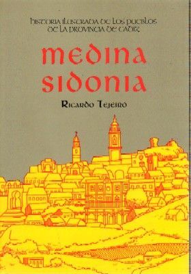HISTORIA ILUSTRADA DE LOS PUEBLOS DE LA PROVINCIA DE CADIZ. MEDIA SIDONIA