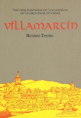 HISTORIA ILUSTRADA DE LOS PUEBLOS DE LA PROVINCIA DE CADIZ. VILLAMARTIN