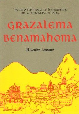 HISTORIA ILUSTRADA DE LOS PUEBLOS DE LA PROVINCIA DE CADIZ. GRAZALEMA BENAMAHOMA