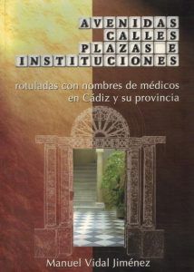 AVENIDA, CALLES, PLAZAS E INSTITUCIONES ROTULADAS CON NOMBRES DE MEDICOS EN CADIZ Y SU PROVINCIA
