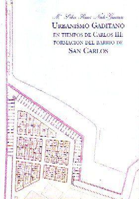 URBANISMO GADITANO EN TIEMPOS DE CARLOS III: FORMACION DEL BARRIO DE SAN CARLOS