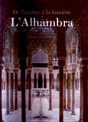 DE L´OMRE A LA LUMIERE. L´ALHAMBRA.