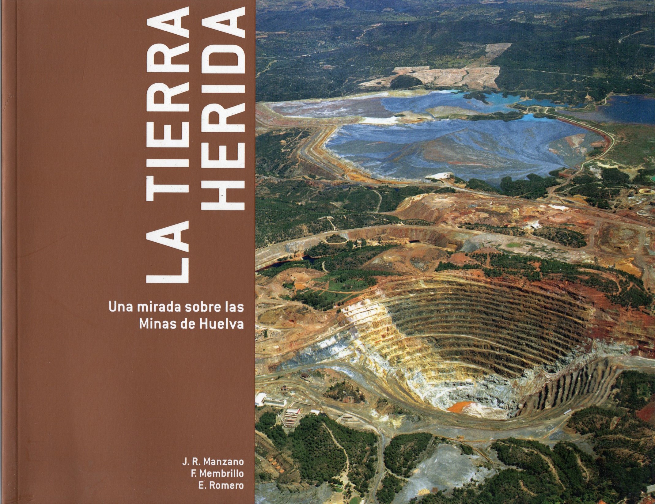 LA TIERRA HERIDA UNA MIRADA SOBRE LAS MINAS DE HUELVA