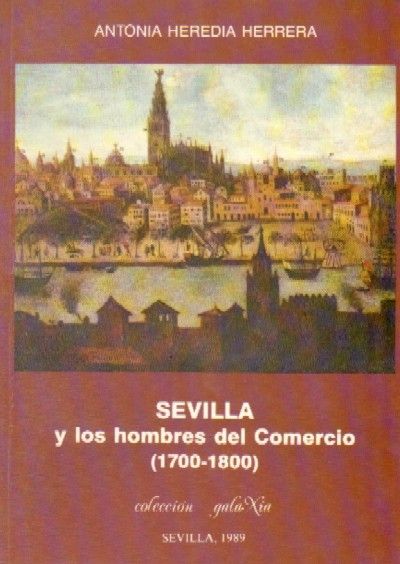 SEVILLA Y LOS HOMBRES DEL COMERCIO (1.700-1.900)