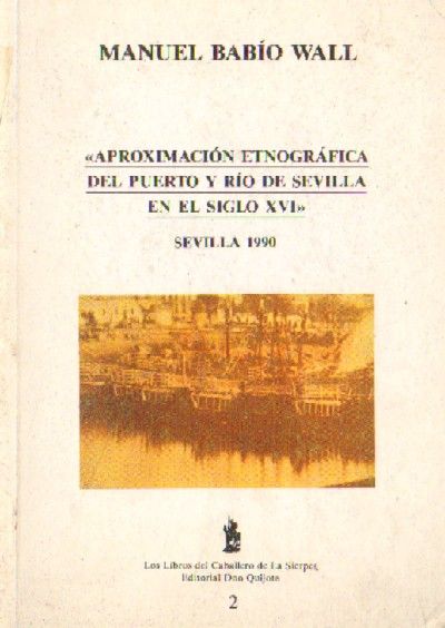 APROXIMACION ETNOGRAFICA DEL PUERTO Y RIO DE SEVILLA EN EL SIGLO XVI.