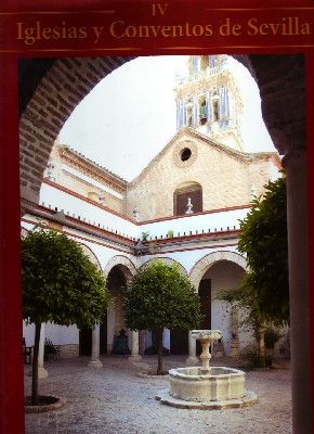 IGLESIAS Y CONVENTOS DE SEVILLA. TOMO IV
