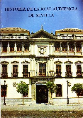HISTORIA DE LA REAL AUDIENCIA DE SEVILLA