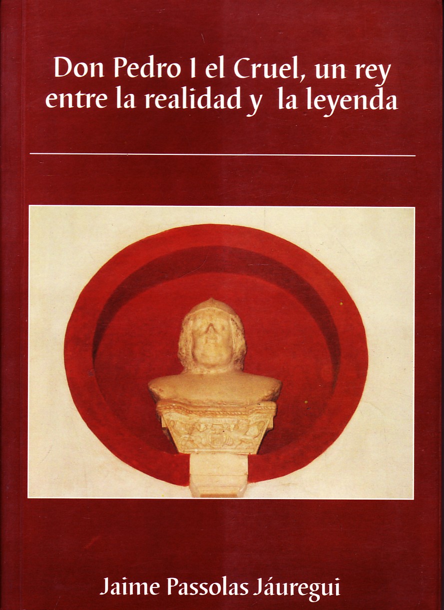 DON PEDRO I EL CRUEL, UN REY ENTRE LA REALIDAD Y LA LEYENDA