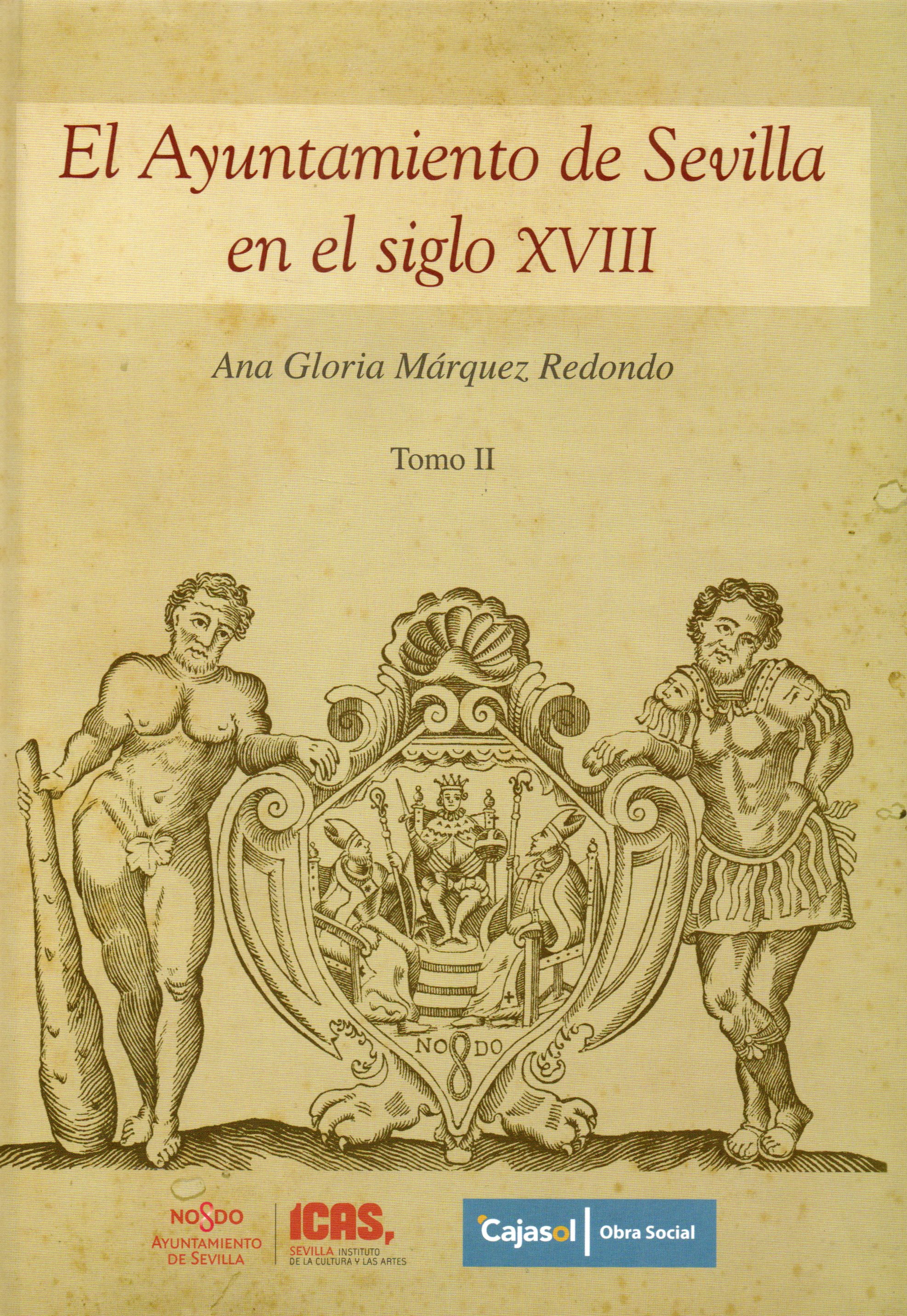 EL AYUNTAMIENTO DE SEVILLA EN EL SIGLO XVIII. TOMO II.