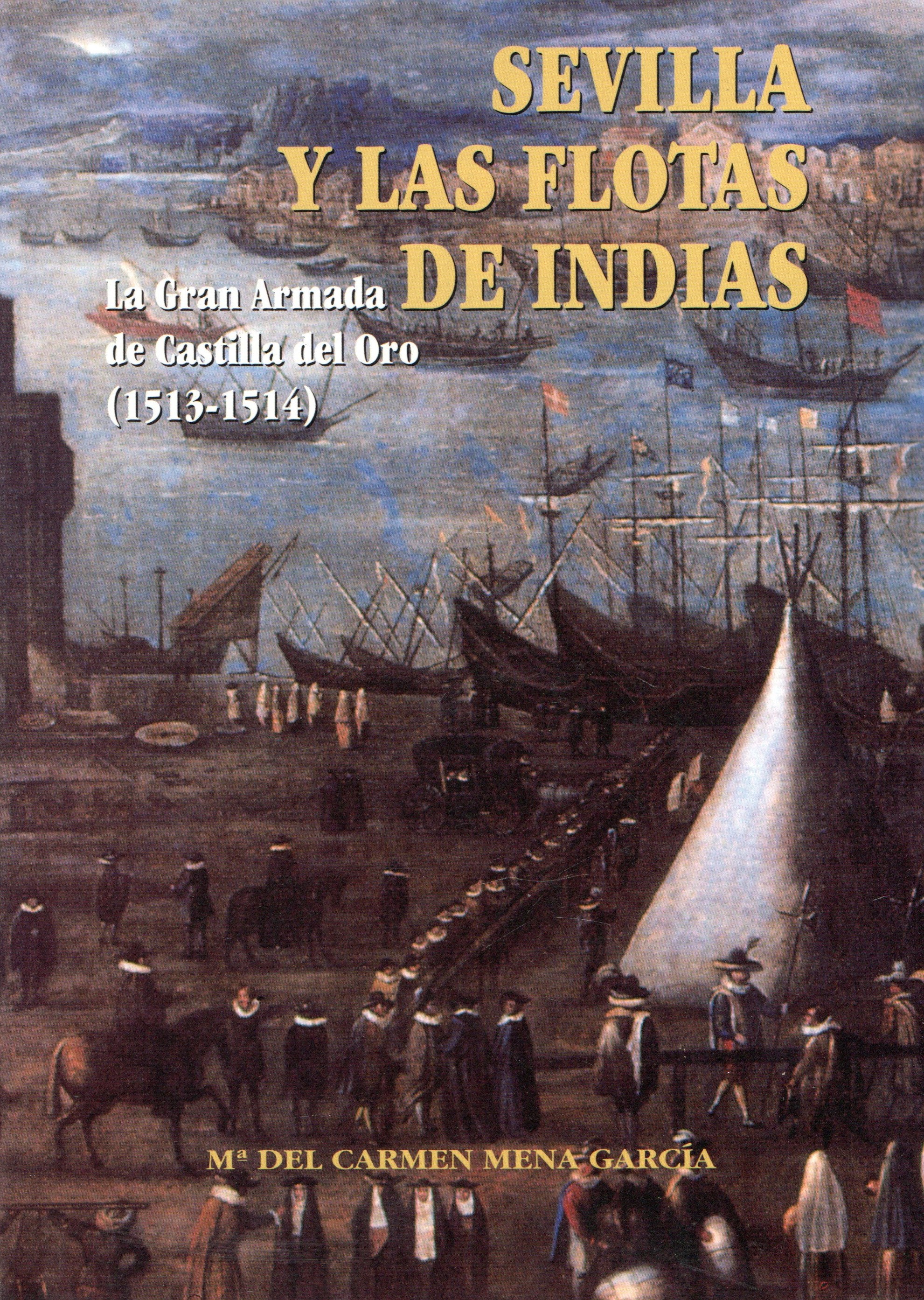 SEVILLA Y LAS FLOTAS DE INDIAS. LA GRAN ARMADA DE CASTILLA DEL ORO (1513-1514)