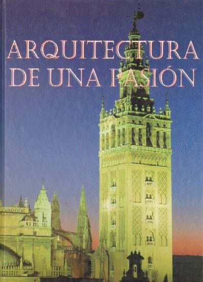 ARQUITECTURA DE UNA PASION