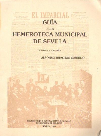 GUIA DE LA HEMEROTECA MUNICIPAL DE SEVILLA. VOLUMEN II
